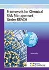 Framework for Chemical Risk Management Under REACH - Book Title, iSmithers-Rapra