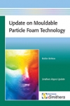 Update on Mouldable Particle Foam Technology - Book Title, iSmithers-Rapra